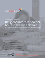 Religionsunterricht an der berufsbildenden Schule: Eine exemplarische Studie zur Wahrnehmung und Einsch?tzung des Faches Religion durch Sch?lerinnen und Sch?ler