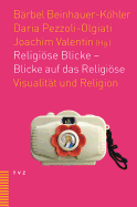 Religiose Blicke - Blicke Auf Das Religiose: Visualitat Und Religion
