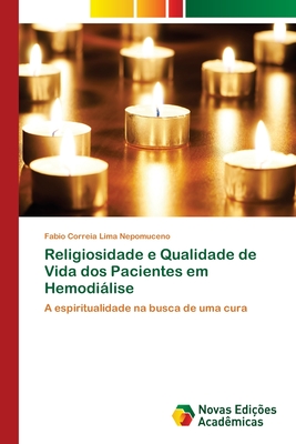 Religiosidade e Qualidade de Vida dos Pacientes em Hemodilise - Correia Lima Nepomuceno, Fabio