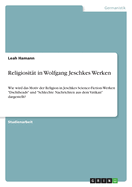 Religiositt in Wolfgang Jeschkes Werken: Wie wird das Motiv der Religion in Jeschkes Science-Fiction-Werken "Dschiheads" und "Schlechte Nachrichten aus dem Vatikan" dargestellt?