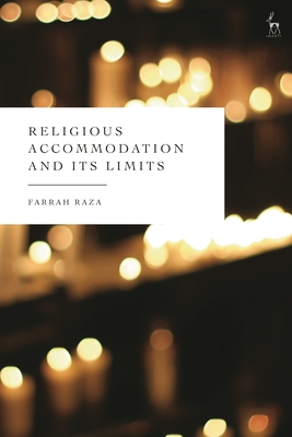 Religious Accommodation and Its Limits - Raza, Farrah