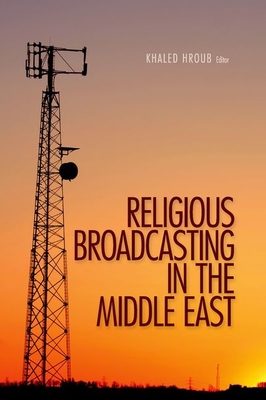 Religious Broadcasting  in the Middle East - Hroub, Khaled (Editor)