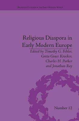 Religious Diaspora in Early Modern Europe: Strategies of Exile - Fehler, Timothy G