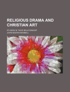 Religious Drama and Christian Art: Studies in Their Relationship