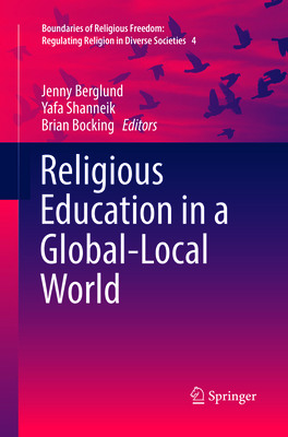 Religious Education in a Global-Local World - Berglund, Jenny (Editor), and Shanneik, Yafa (Editor), and Bocking, Brian (Editor)