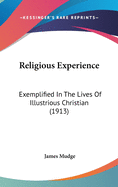 Religious Experience: Exemplified in the Lives of Illustrious Christian (1913)