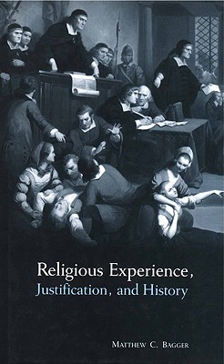 Religious Experience, Justification, and History - Bagger, Matthew C