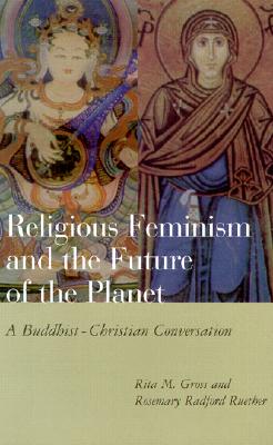 Religious Feminism and the Future of the Planet - Gross, Rita M, and Ruether, Rosemary Radford