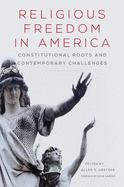 Religious Freedom in America: Constitutional Roots and Contemporary Challengesvolume 1