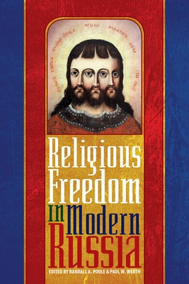 Religious Freedom in Modern Russia - Poole, Randall (Editor), and Werth, Paul (Editor)