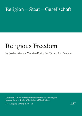 Religious Freedom: Its Confirmation and Violation During the 20th and 21st Centuries. 18. Jahrgang (2017), Heft 1+2 - Besier, Gerhard (Editor), and Huhta, Ilkka (Editor)