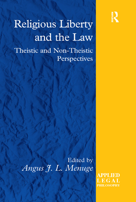 Religious Liberty and the Law: Theistic and Non-Theistic Perspectives - Menuge, Angus J. L. (Editor)