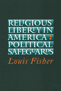 Religious Liberty in America: Political Safeguards