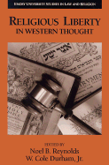 Religious Liberty in Western Thought - Reynolds, Noel B (Editor), and Durham, W Cole, Jr. (Editor)