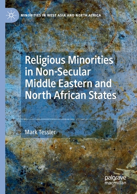 Religious Minorities in Non-Secular Middle Eastern and North African States - Tessler, Mark