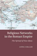 Religious Networks in the Roman Empire: The Spread of New Ideas