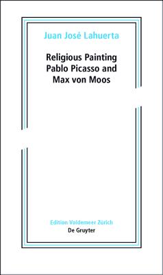 Religious Painting: Pablo Picasso and Max Von Moos - Lahuerta, Juan Jose