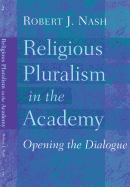 Religious Pluralism in the Academy; Opening the Dialogue