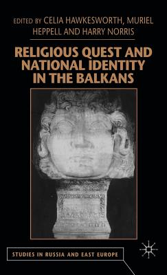 Religious Quest and National Identity in the Balkans - Hawkesworth, Celia, and Heppell, Muriel, and Norris, Harry