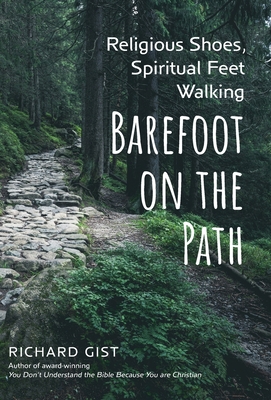 Religious Shoes, Spiritual Feet: Walking Barefoot on the Path - Gist, Richard