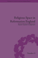 Religious Space in Reformation England: Contesting the Past