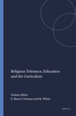 Religious Tolerance, Education and the Curriculum - Burns Coleman, Elizabeth, and White, Kevin