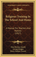 Religious Training in the School and Home; A Manual for Teachers and Parents