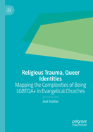 Religious Trauma, Queer Identities: Mapping the Complexities of Being LGBTQA+ in Evangelical Churches