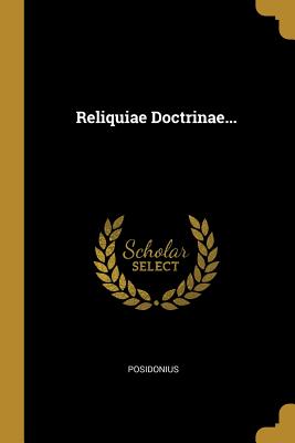 Reliquiae Doctrinae... - Posidonius (Creator)