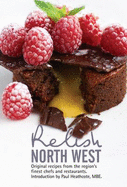 Relish North West: Original Recipes from the Regions Finest Chefs and Restaurants