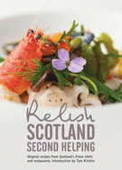 Relish Scotland - Second Helping: Original Recipes from Scotland's Finest Chefs and Restaurants - Peters, Duncan L., and Peters, Teresa, and Robertson, Paul (Editor)