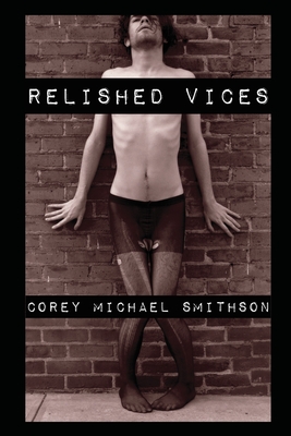 Relished Vices - Smithson, Corey Michael