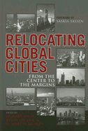 Relocating Global Cities: From the Center to the Margins