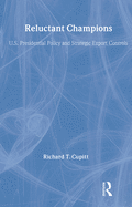 Reluctant Champions: U.S. Presidential Policy and Strategic Export Controls, Truman, Eisenhower, Bush and Clinton