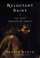 Reluctant Saint: The Life of Francis of Assisi - Spoto, Donald, M.A., Ph.D.