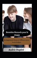 Remdes Naturels pour le TDAH: Soulagement Doux et Efficace pour Votre Enfant