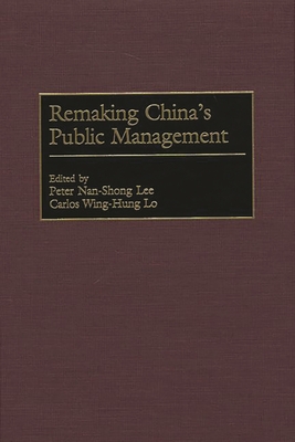 Remaking China's Public Management - Lee, Peter, and Lo, Carlos