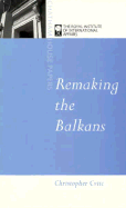 Remaking the Balkans - Cviic, Christopher