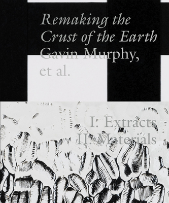 Remaking the Crust of the Earth - Murphy, Gavin (Editor), and Fite-Wassilak, Chris (Editor), and Wieckiewicz-Carroll, Marysia (Editor)
