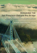 Remaking the San Francisco-Oakland Bay Bridge: A Case of Shadowboxing with Nature