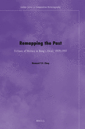 Remapping the Past: Fictions of History in Deng's China, 1979-1997