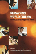 Remapping World Cinema: Identity, Culture, and Politics in Film