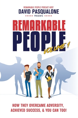 Remarkable People Volume 1: How They Overcame Adversity, Achieved Success, & You Can Too! - Richman, David, and Newsome, Jerremy Alexander, and Covey, Danny
