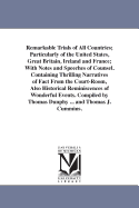 Remarkable Trials of All Countries: Particularly of the United States, Great Britain, Ireland and France; With Notes and Speeches of Counsel (Classic Reprint)