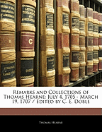 Remarks and Collections of Thomas Hearne: July 4, 1705 - March 19, 1707 / Edited by C. E. Doble