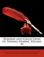 Remarks and Collections of Thomas Hearne, Volume 42