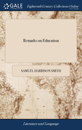 Remarks on Education: Illustrating the Close Connection Between Virtue and Wisdom. To Which is Annexed, a System of Liberal Education. Which, Having Received the Premium Awarded by the American Philosophical Society