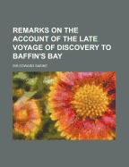 Remarks on the Account of the Late Voyage of Discovery to Baffin's Bay