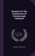 Remarks On The Architecture Of Peterborough Cathedral