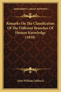 Remarks On The Classification Of The Different Branches Of Human Knowledge (1838)